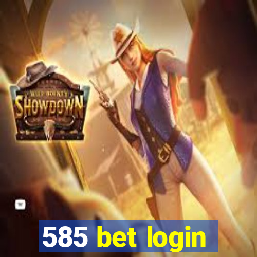 585 bet login